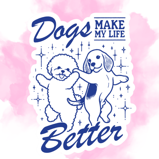 DOGS MAKE MY LIFE BETTER - STICKER