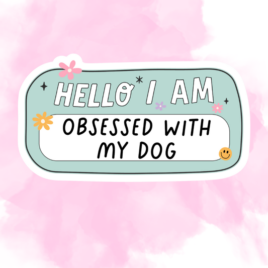 OBSESSED WITH MY DOG - STICKER