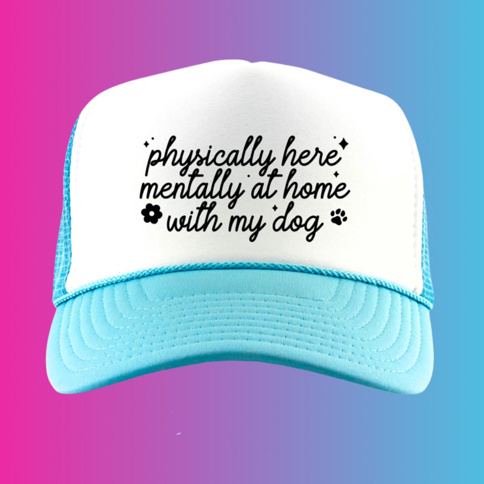 MENTALLY HOME WITH MY DOG - TEAL TRUCKER HAT