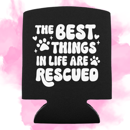 BEST THINGS IN LIFE ARE RESCUED - KOOZIE