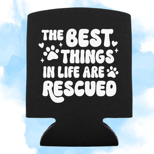 BEST THINGS IN LIFE ARE RESCUED - KOOZIE