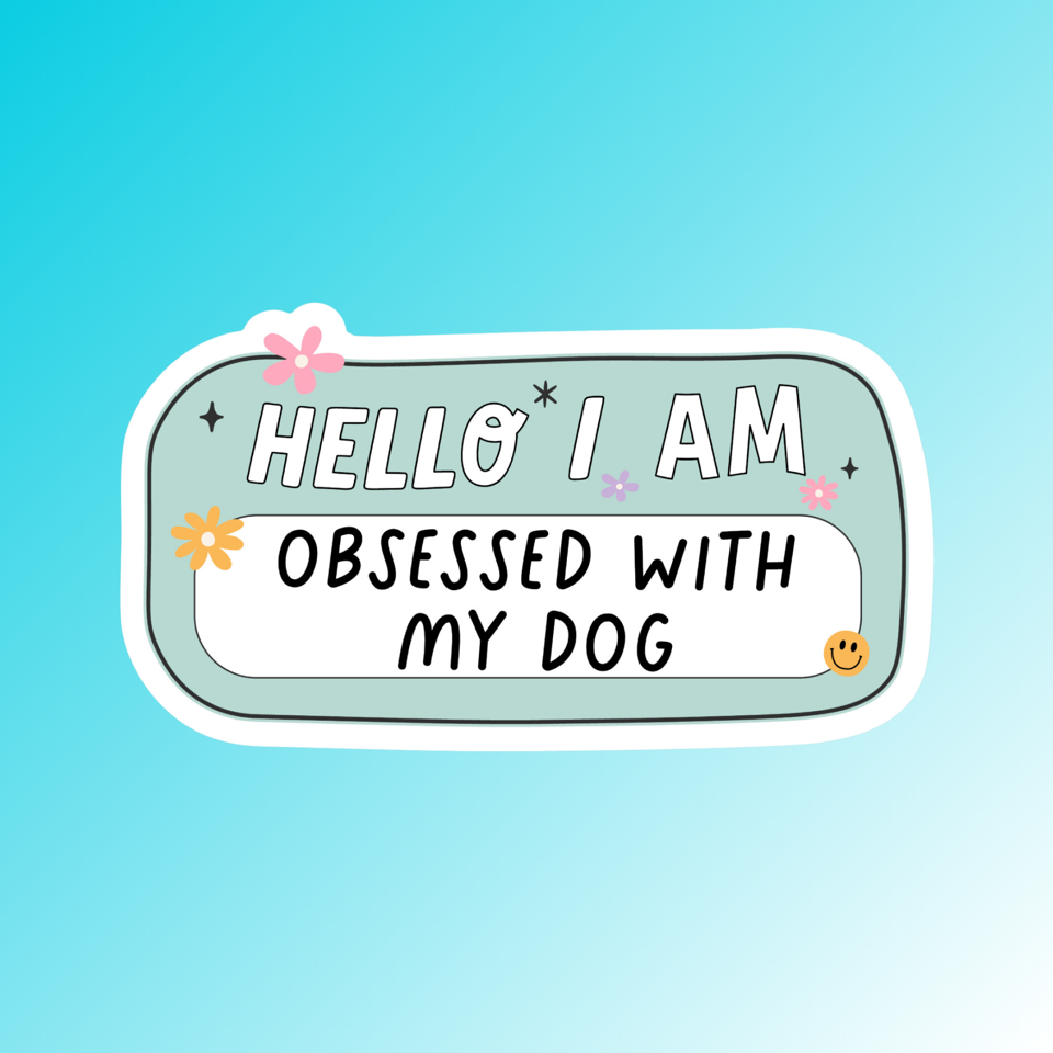 OBSESSED WITH MY DOG - STICKER