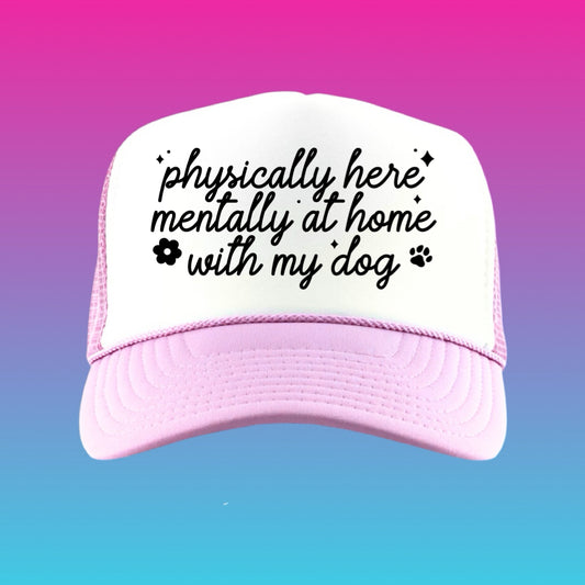 MENTALLY HOME WITH MY DOG - LIGHT PINK TRUCKER HAT