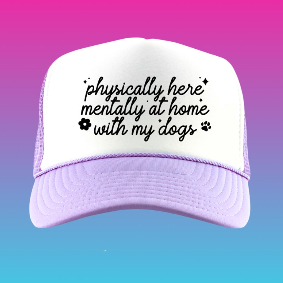 MENTALLY HOME WITH MY DOGS- LAVENDER TRUCKER HAT