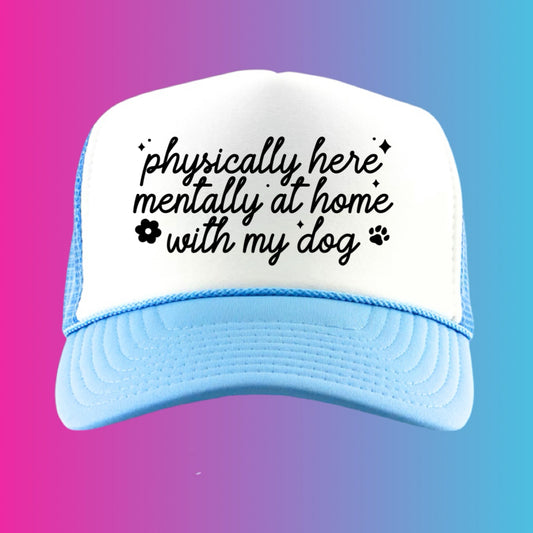 MENTALLY HOME WITH MY DOG - SKY BLUE TRUCKER HAT