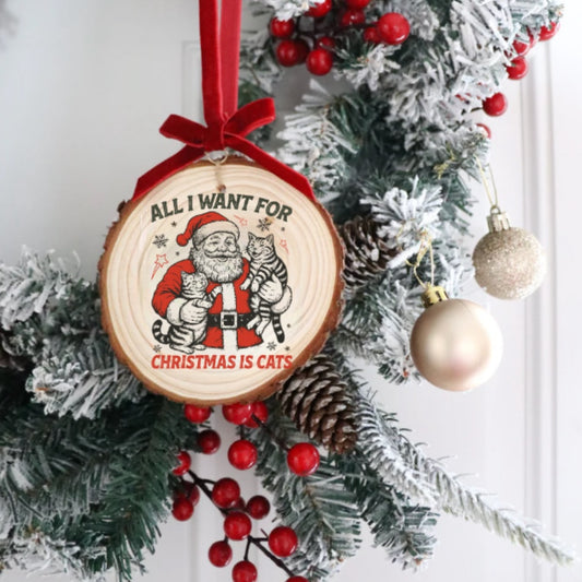 ALL I WANT FOR CHRISTMAS IS CATS ORNAMENT