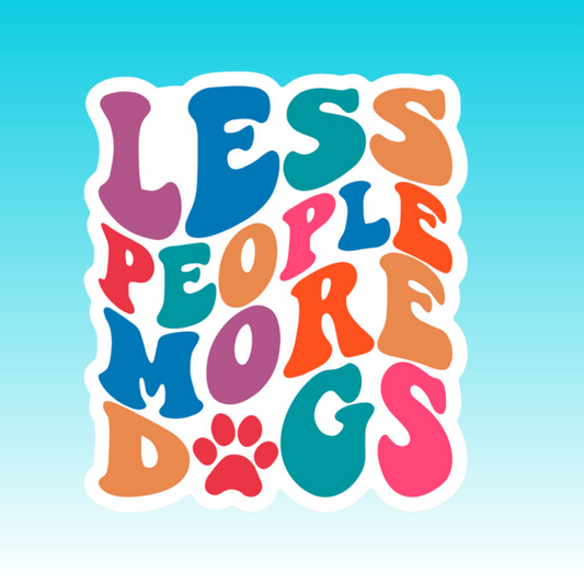 LESS PEOPLE MORE DOGS - STICKER
